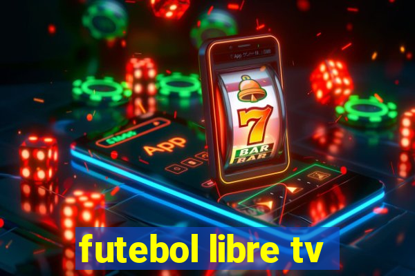 futebol libre tv